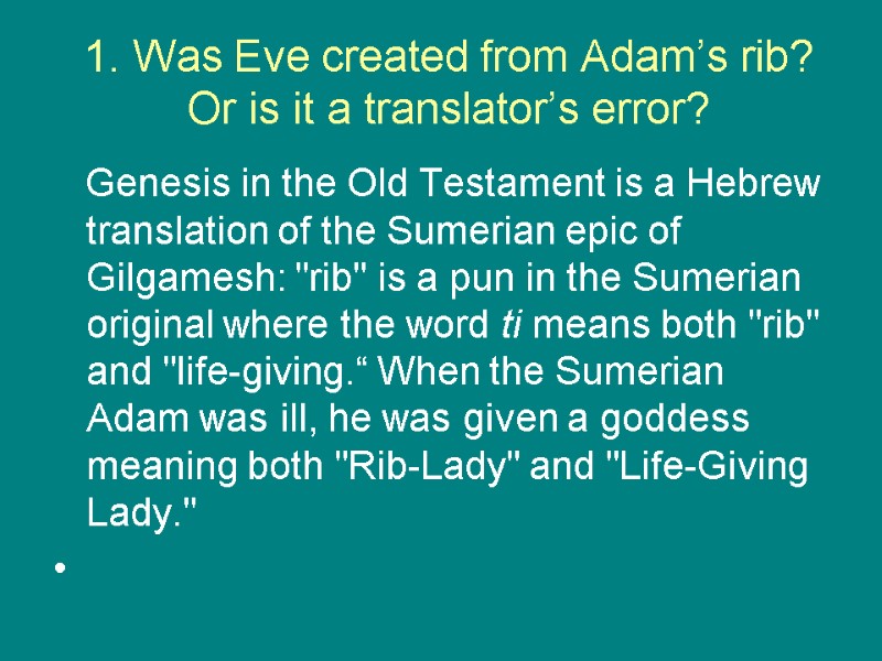 1. Was Eve created from Adam’s rib?  Or is it a translator’s error?